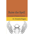Raise the Spell: An Arsenal of Thelemic Ceremony