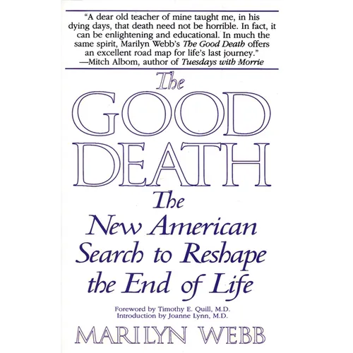 The Good Death: The New American Search to Reshape the End of Life