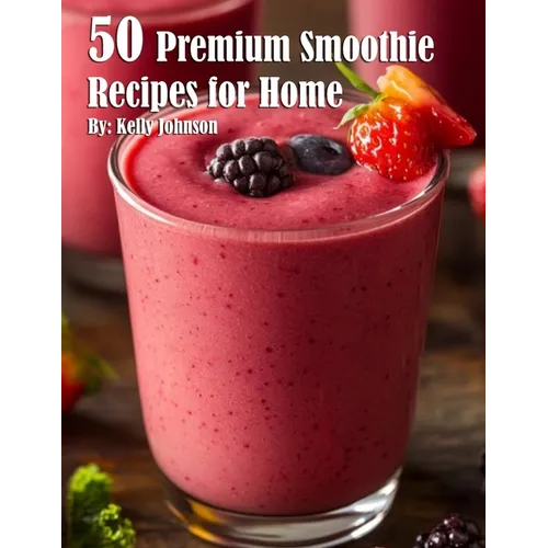 50 Premium Smoothie Recipes for Home