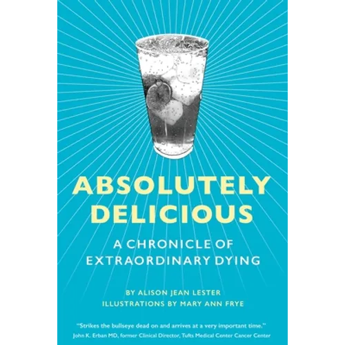 Absolutely Delicious: A Chronicle of Extraordinary Dying