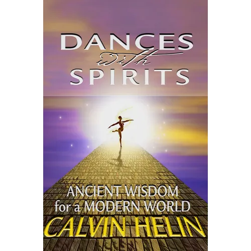 Dances with Spirits: Ancient Wisdom for a Modern World