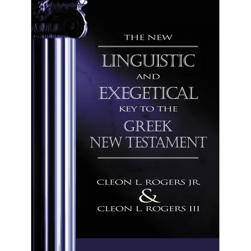 The New Linguistic and Exegetical Key to the Greek New Testament