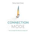 Connection Mode: How to Change Your Brain for an Easier Life