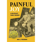 Painful Joy: A Holocaust Family Memoir - Paperback