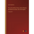 The Lock and Key Library; Classic Mystery and Detective Stories: Old Time English: in large print