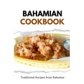 Bahamian Cookbook: Traditional Recipes from Bahamas