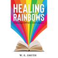 Healing Rainbows: Embracing LGBTQIA+ with Scriptures