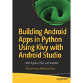 Building Android Apps in Python Using Kivy with Android Studio: With Pyjnius, Plyer, and Buildozer