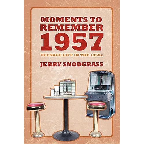 Moments to Remember 1957: Teenage Life in the 1950s
