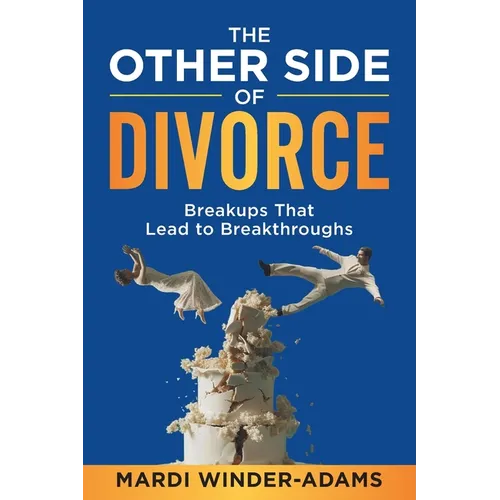 The Other Side of Divorce: Breakups That Lead to Breakthroughs