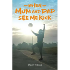 When Mum and Dad See Me Kick - Paperback