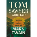 Tom Sawyer Abroad, - Tom Sawyer, Detective and Other Stories