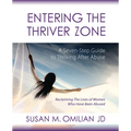 Entering the Thriver Zone: A Seven-Step Guide to Thriving After Abuse