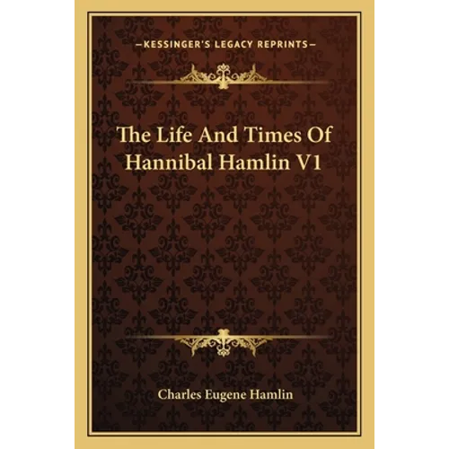 The Life And Times Of Hannibal Hamlin V1