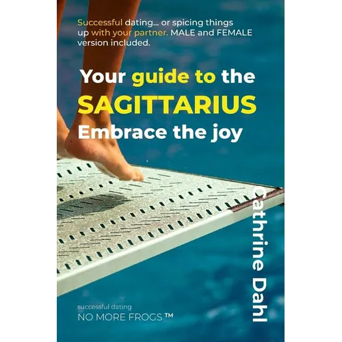 Sagittarius - No More Frogs: Successful Dating