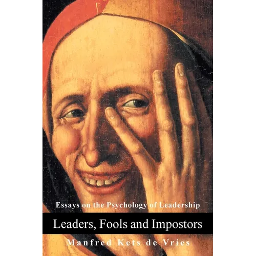 Leaders, Fools and Impostors: Essays on the Psychology of Leadership