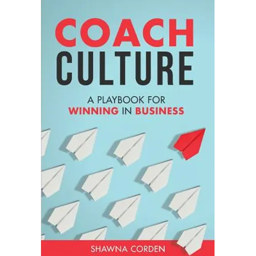 Coach Culture: A Playbook for Winning in Business