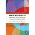 Parenting Cyber-Risk: Opportunities and Challenges Raising Children with Digital Environments