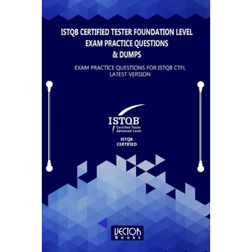 ISTQB Certified Tester Foundation Level Exam Practice Questions & Dumps: Exam Practice Questions for ISTQB LATEST VERSION