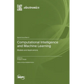 Computational Intelligence and Machine Learning: Models and Applications