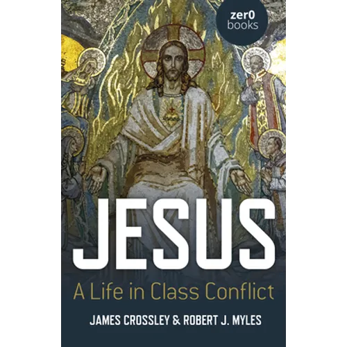 Jesus: A Life in Class Conflict