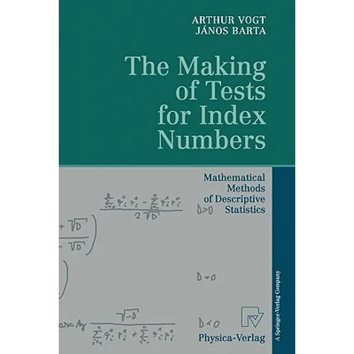 The Making of Tests for Index Numbers: Mathematical Methods of Descriptive Statistics