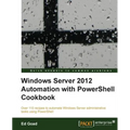 Windows Server 2012 Automation with Powershell Cookbook