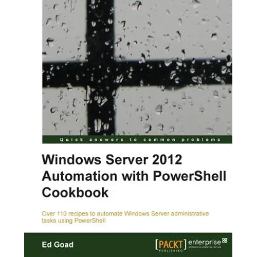 Windows Server 2012 Automation with Powershell Cookbook