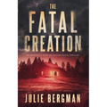 The Fatal Creation: An Absolutely Gripping Psychological Thriller