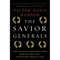 The Savior Generals: How Five Great Commanders Saved Wars That Were Lost - From Ancient Greece to Iraq