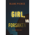 Girl, Forsaken (An Ella Dark FBI Suspense Thriller-Book 7)