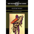 Guitar Wolf (New Bizarro Author Series)