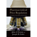 Pharmaceutical Price Regulation:: Public Perception, Economic Realities, and Empirical Evidence