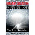 Near Death Experiences: The Truth Revealed