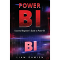 Power Bi: Essential Beginner's Guide to Power BI