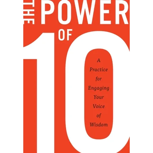 The Power of 10: A practice for engaging your voice of wisdom