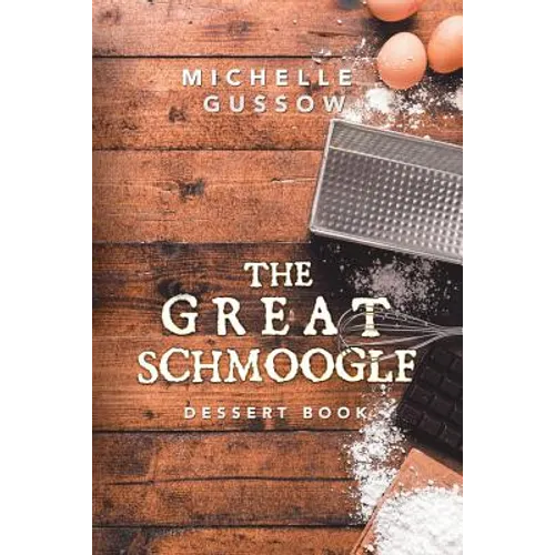The Great Schmoogle Dessert Book