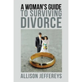A Woman's Guide to Surviving Divorce
