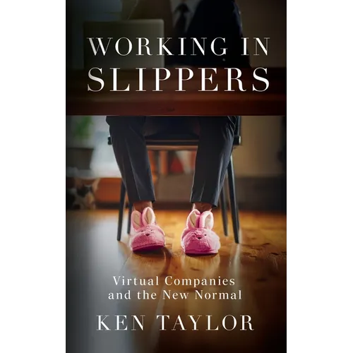 Working In Slippers: Virtual Companies and the New Normal