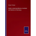 Annals, comprising Memoirs, Ancidents and Statistics of Harrisburg