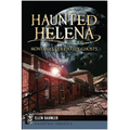 Haunted Helena: Montana's Queen City Ghosts