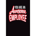 You Are An Awesome Employee: Employee Appreciation Gift for Your Employees, Coworkers, or Boss