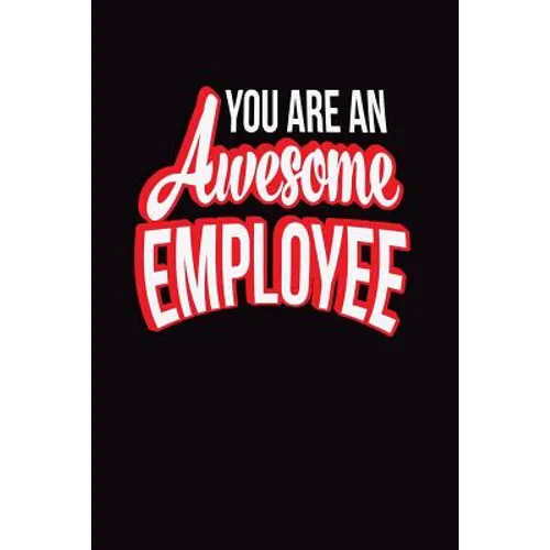 You Are An Awesome Employee: Employee Appreciation Gift for Your Employees, Coworkers, or Boss