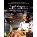 My Travel Adventures and Secret Recipes: Culinary Adventures with Secret Recipes