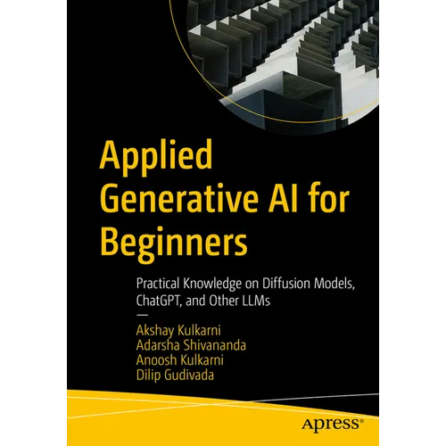 Applied Generative AI for Beginners: Practical Knowledge on Diffusion Models, Chatgpt, and Other Llms