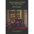 Selected Letters of Clive Bell: Art, Love and War in Bloomsbury