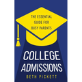 College Admissions: The Essential Guide for Busy Parents