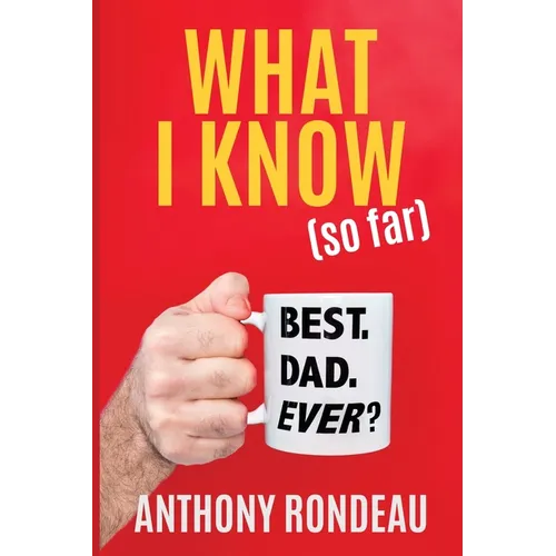 What I Know (So Far)
