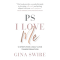 PS I Love Me: 12 Steps for a Self-Love Transformation