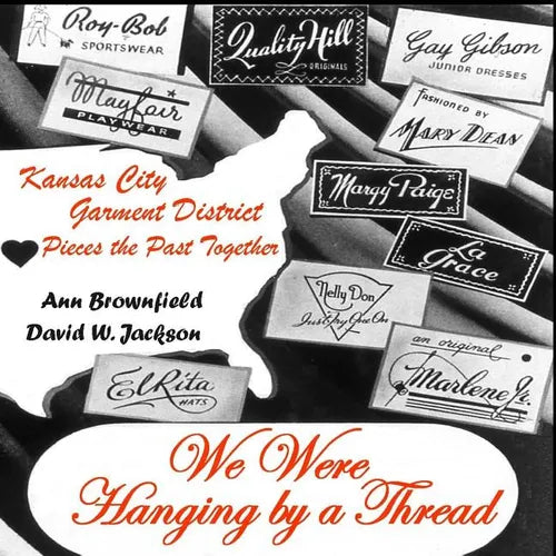 We Were Hanging by a Thread: Kansas City Garment District Pieces the Past Together